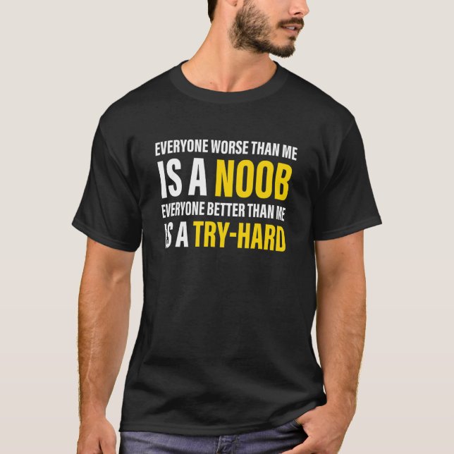 Camiseta Everyone worse than me is a noob Apparel (Anverso)