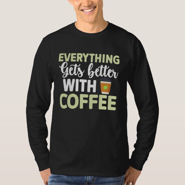 Camiseta Everything gets better with coffee Lover  3 (Anverso)