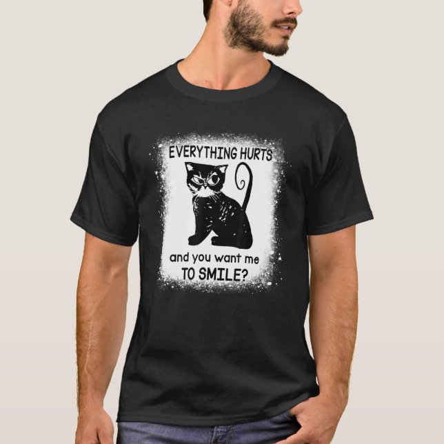 Camiseta Everything Hurts And You Want Me To Smile  Black C (Anverso)