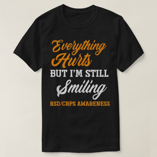 Camiseta Everything Hurts I'm Still Smiling RSD CRPS Awaren (Diseño del anverso)