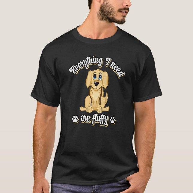 Camiseta Everything I need are fluffy cute golden dog retri (Anverso)