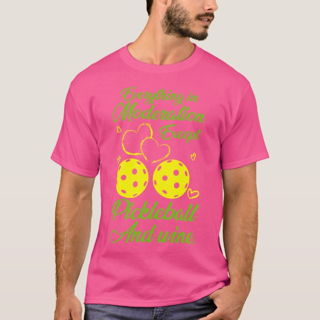 Camiseta Everything In Moderation Except Pickleball Wine (Anverso)