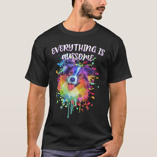 Camiseta Everything Is Aussome  Australian Shepherd Humor A (Anverso)