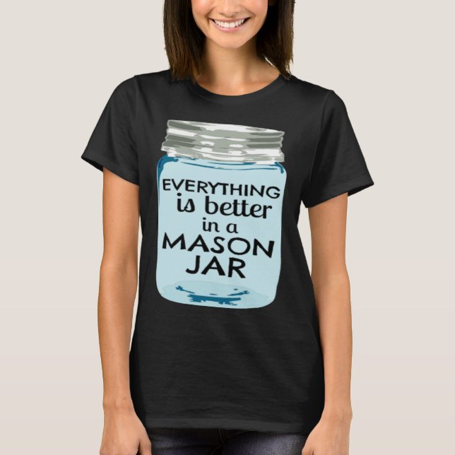 Camiseta Everything is Better in a Mason Jar Southern Farmh (Anverso)