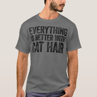 Camiseta Everything Is Better With Cat Hair 