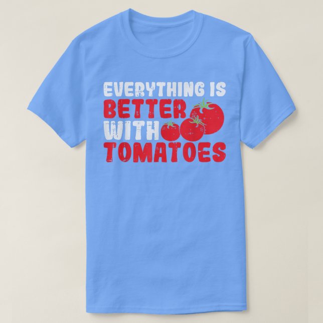 Camiseta Everything Is Better With Tomatoes  (Diseño del anverso)