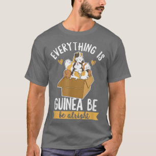 Camiseta Everything is guinea be alright Pun for a Guinea P