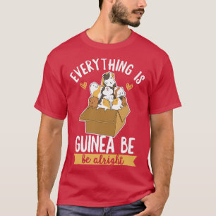 Camiseta Everything is guinea be alright Pun for a Guinea P