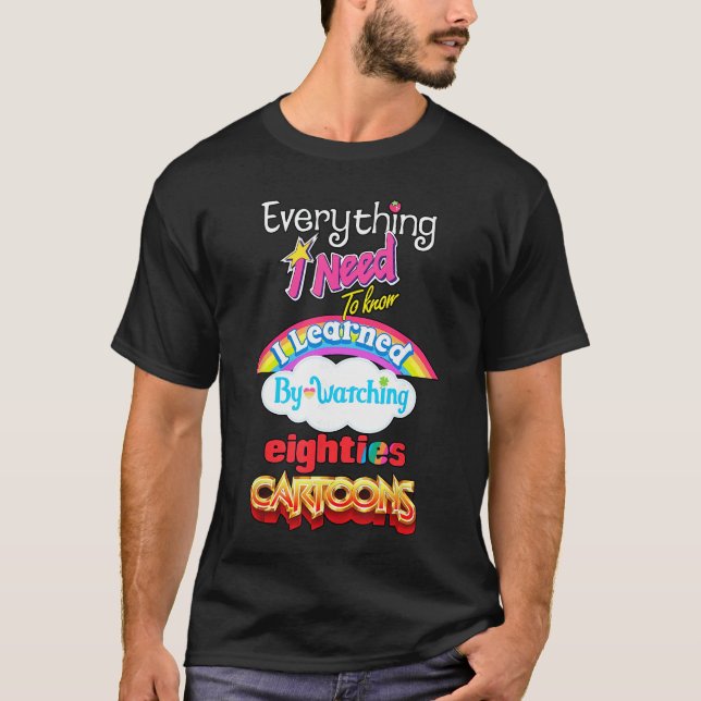Camiseta Everything Need to Know I Learned Watching Eightie (Anverso)