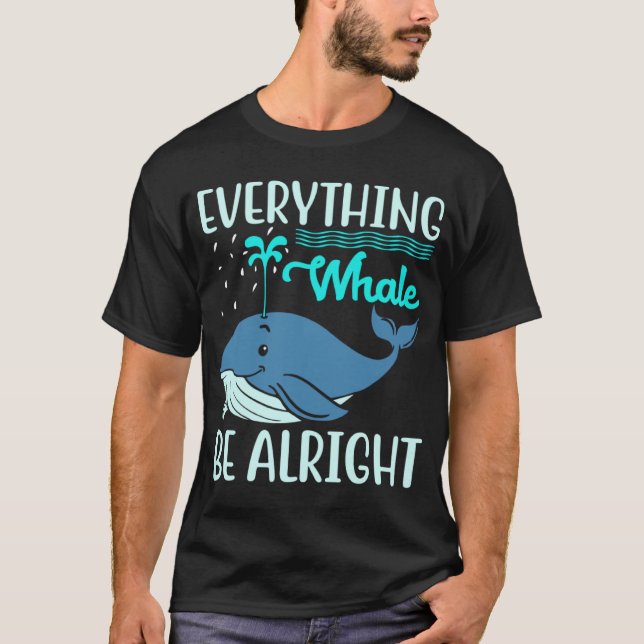 Camiseta Everything Whale Be Alright Orca Sea Mamal Lover (Anverso)