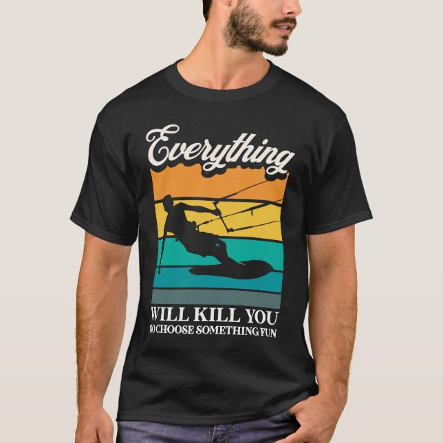 Camiseta Everything Will Kill You Choose Something Fun Kite (Anverso)