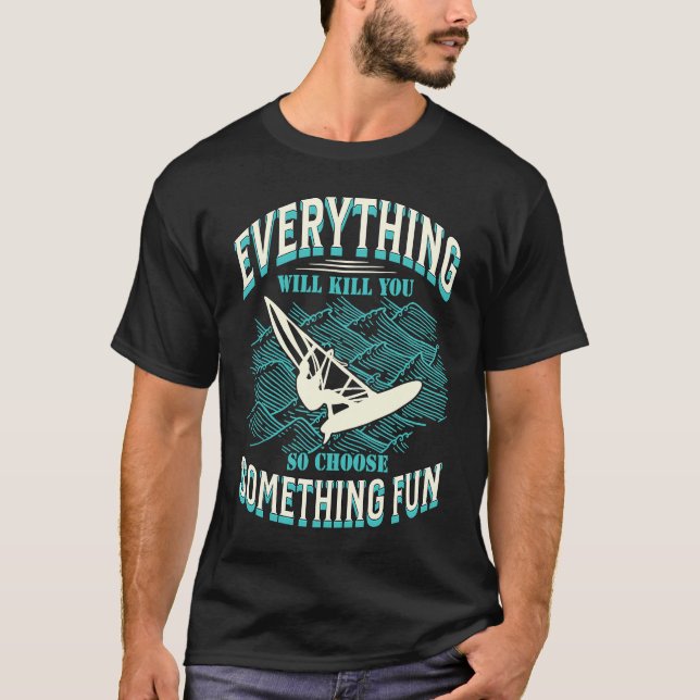 Camiseta Everything Will Kill You Choose Something Fun Wind (Anverso)