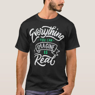 Camiseta Everything you can imagine is real 4