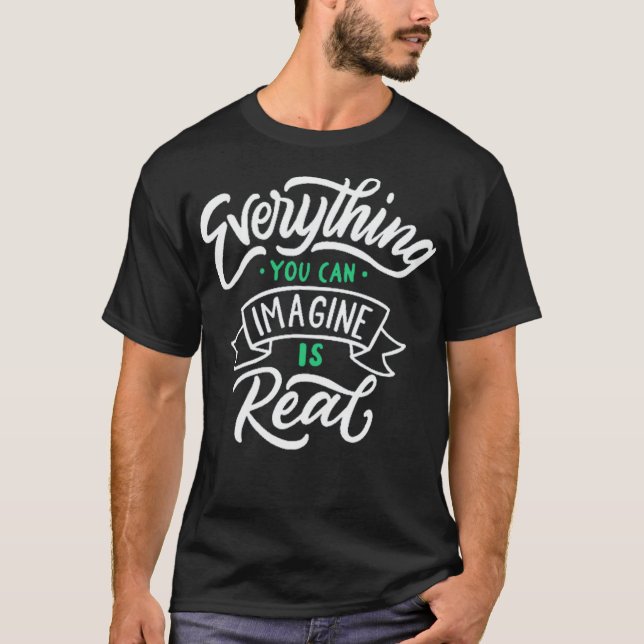 Camiseta Everything you can imagine is real 4 (Anverso)