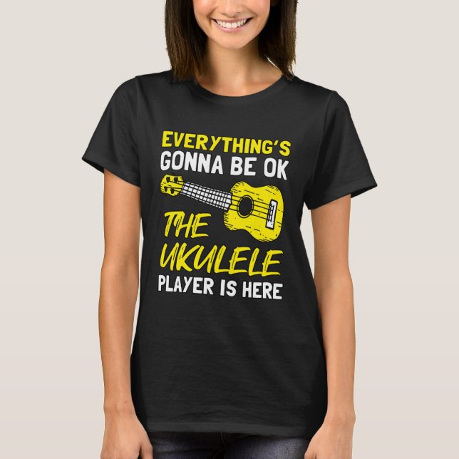 Camiseta Everything's Gonna Be OK The Ukulele Player Is Her (Anverso)