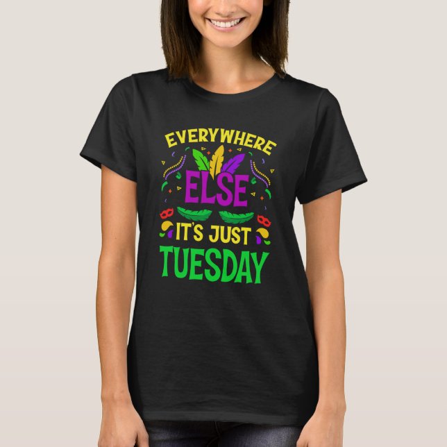 Camiseta Everywhere Else It's Just Tuesday Mardi Gras (Anverso)