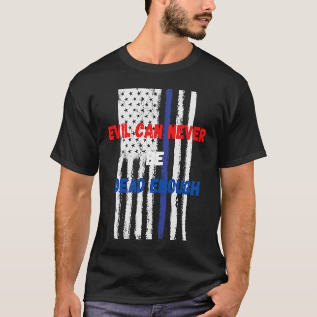Camiseta Evil can never be dead enough  Back the blue blue  (Anverso)