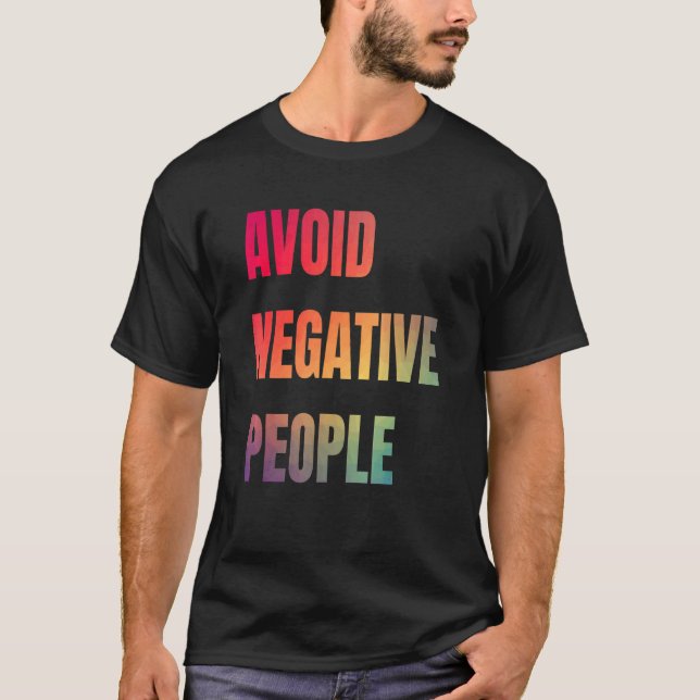 Camiseta Evitar Que La Gente Negativa Sea La Mejor Para Evi (Anverso)
