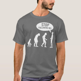 Camiseta ¡evolución - pare el seguir de mí!