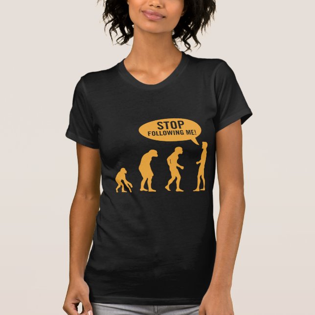Camiseta ¡evolución - pare el seguir de mí! (Anverso)