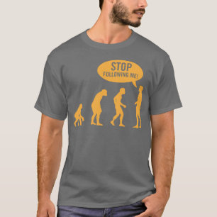 Camiseta ¡evolución - pare el seguir de mí!