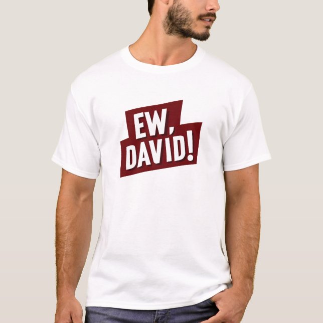 Camiseta Ew, David! Funny Quote T-Shirt for Fans of David (Anverso)