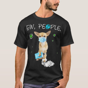 Camiseta Ew Gente Chihuahua Perro Con Máscara De Cara