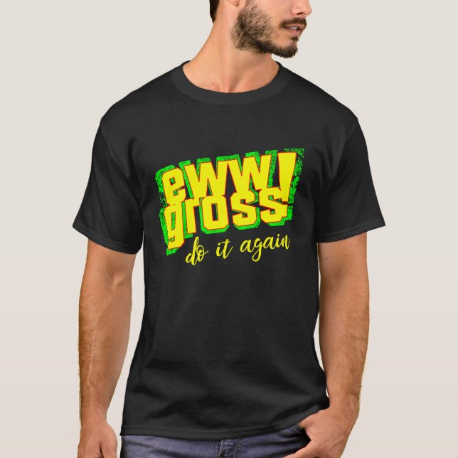 Camiseta Ew Gross Hazlo De Nuevo Retro Desagradable (Anverso)