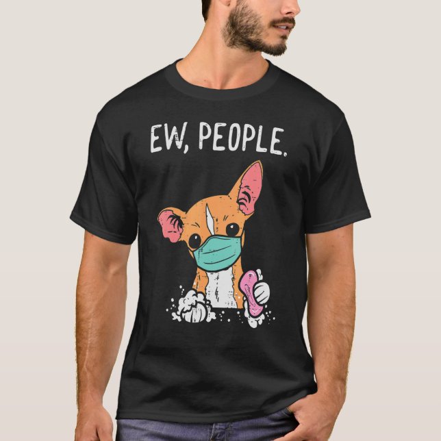 Camiseta Ew People Chihuahua Mask Chiwawa Quarantine Dog (Anverso)