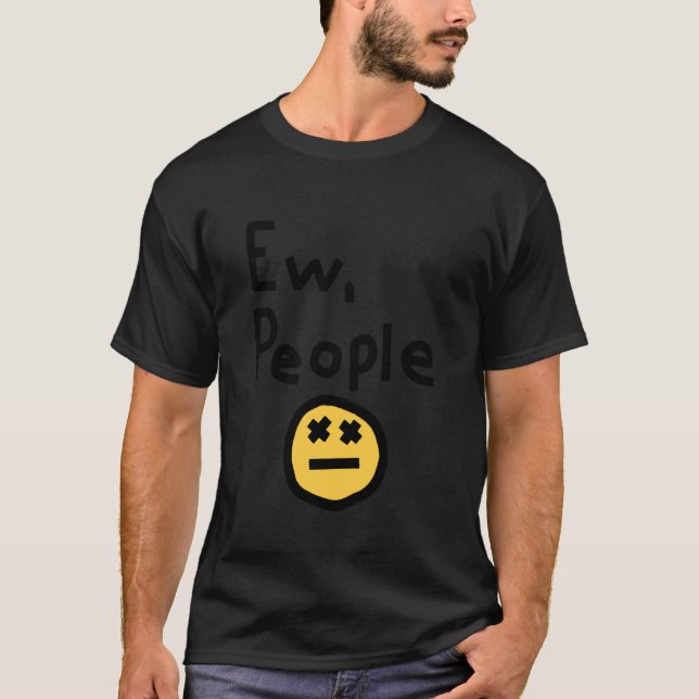 Camiseta Ew People Joke Funny Sarcastic (Anverso)