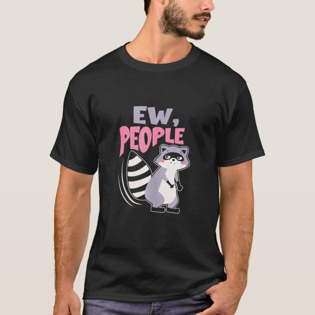 Camiseta Ew People Racoon Introvertido Sarcástico (Anverso)