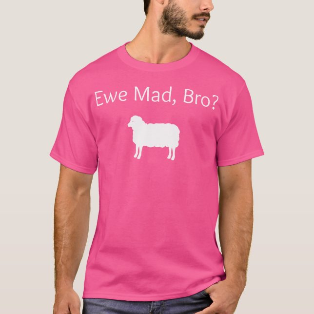 Camiseta Ewe Mad Bro Funny Sheep Pun (Anverso)