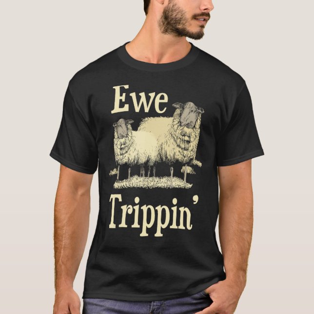 Camiseta Ewe Trippin' - Pastor de Ovejas de Oveja de Oveja  (Anverso)