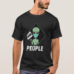 Camiseta Ewww People Funny Alien Funny Sayings Ewww People