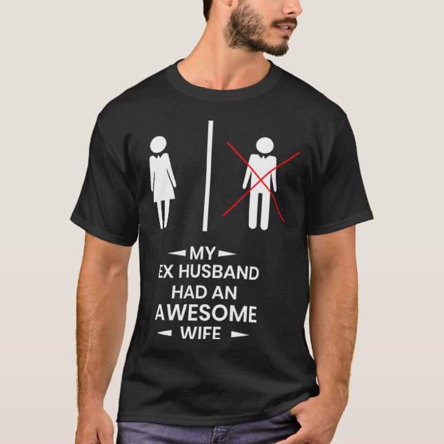 Camiseta Ex Husband has a awesome Wife Divorced Divorce (Anverso)