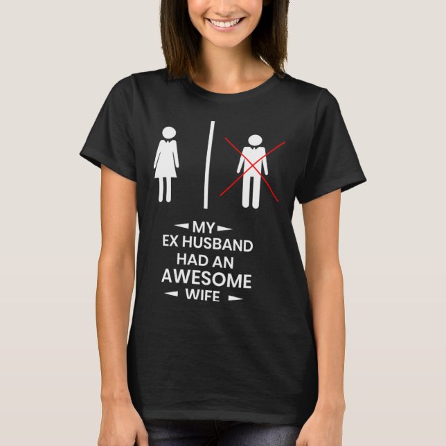 Camiseta Ex Husband has a awesome Wife Divorced Divorce (Anverso)