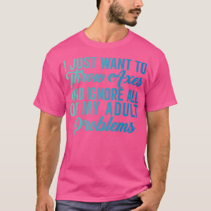 Camiseta Ex lanzando divertida hacha a la deriva que solo q