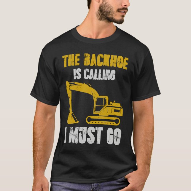 Camiseta Excavator Backhoe is Calling (Anverso)