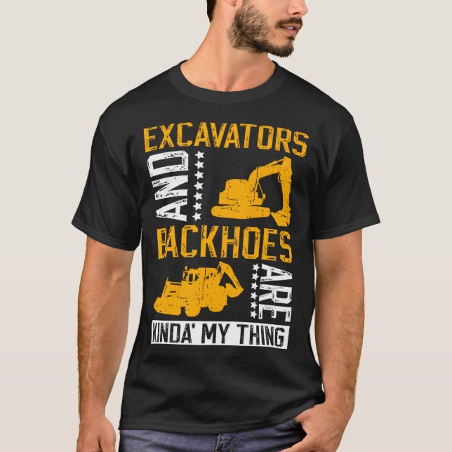 Camiseta Excavator Driver And Excavator Backhoe Digger (Anverso)