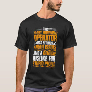 Camiseta Excavator Driver Anger Issues Heavy Equipt Operato