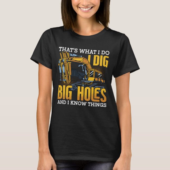 Camiseta Excavator Driver I Dig Big Holds Construction (Anverso)