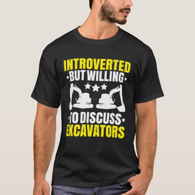 Camiseta Excavator Driver Introverted Heavy Equipment Opera (Anverso)