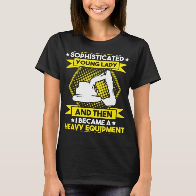 Camiseta Excavator Driver Young Lady Heavy Equipment Operat (Anverso)