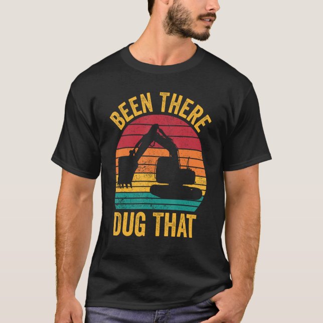 Camiseta Excavator Operator HEO Been There Dug That (Anverso)