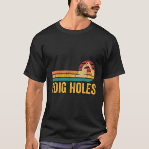 Camiseta Excavator Operator Heo I Dig Holes