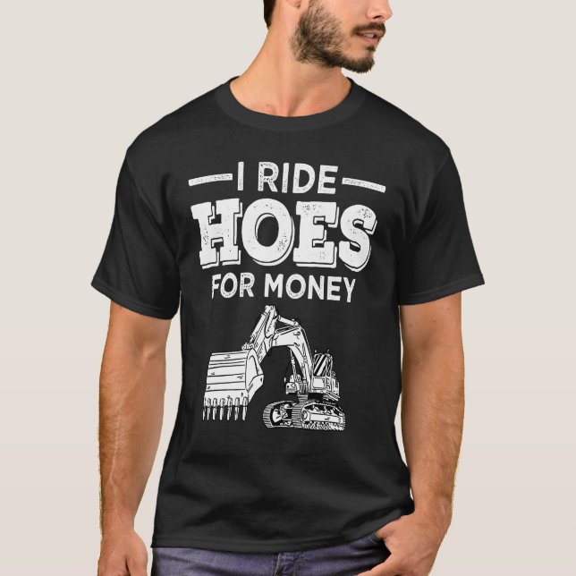 Camiseta Excavator Operator Run Hoes  Digger (Anverso)
