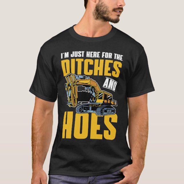 Camiseta Excavator Quote Ditches and Hoes (Anverso)