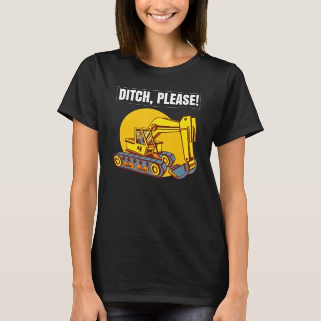 Camiseta Excavator Toys and Accessories - Ditch Please (Anverso)