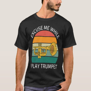 Camiseta Excusa Vintage Mientras Toco Trompeta Retro Trump