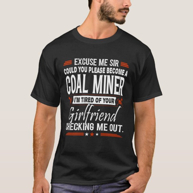 Camiseta Excuse Me Sir Please Become Coal Miner (Anverso)
